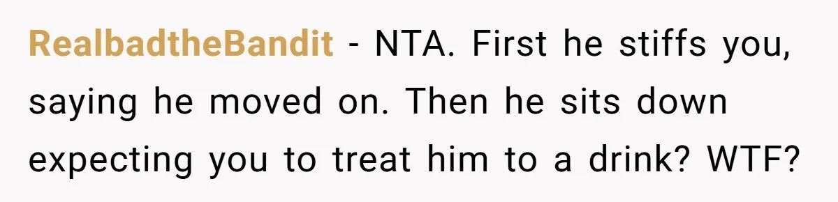 Old Classmate Pretends to Have Social Amnesia Until Free Alcohol Is Involved RealbadtheBandit - NTA. First he stiffs you, saying he moved on. Then he sits down expecting you to treat him to a drink? WTF?