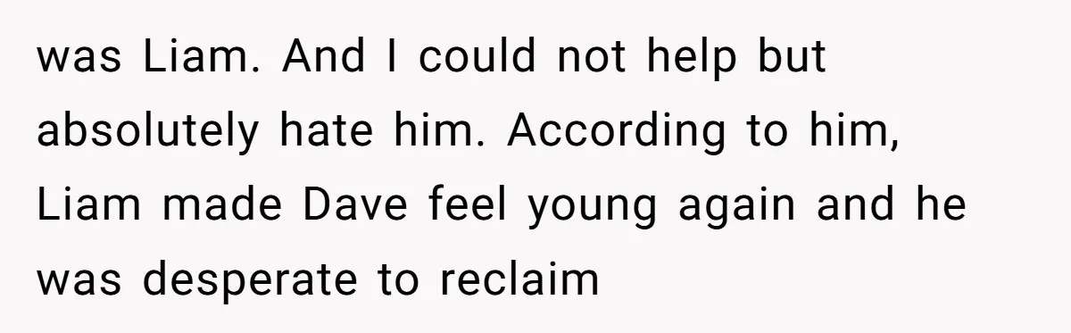 Why Saying "I Would Never Have Chosen Him" Caused a Major Brunch Meltdown was Liam. And I could not help but absolutely hate him. According to him, Liam made Dave feel young again and he was desperate to reclaim