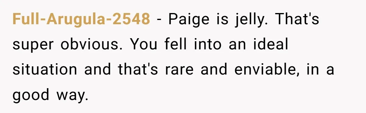 Why Saying "I Would Never Have Chosen Him" Caused a Major Brunch Meltdown Full-Arugula-2548 − Paige is jelly. That's super obvious. You fell into an ideal situation and that's rare and enviable, in a good way.