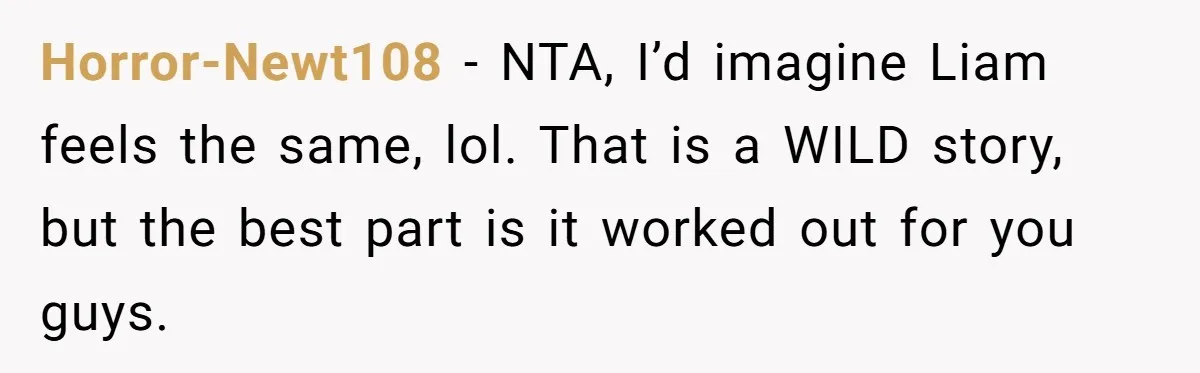 Why Saying "I Would Never Have Chosen Him" Caused a Major Brunch Meltdown Horror-Newt108 − NTA, I’d imagine Liam feels the same, lol. That is a WILD story, but the best part is it worked out for you guys.
