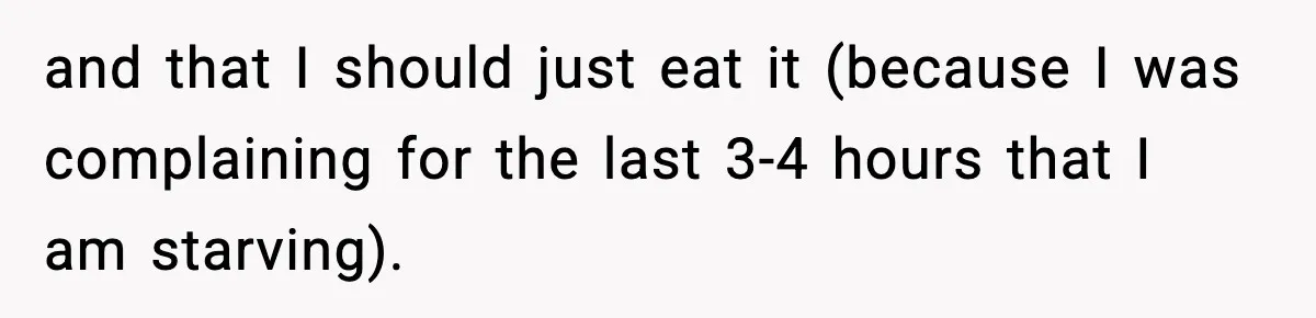 She Waited 45 Minutes For Food Then Refused The Wrong Order, He Called It Shameful and that I should just eat it (because I was complaining for the last 3-4 hours that I am starving).