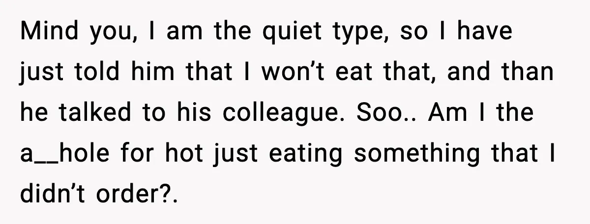 She Waited 45 Minutes For Food Then Refused The Wrong Order, He Called It Shameful Mind you, I am the quiet type, so I have just told him that I won’t eat that, and than he talked to his colleague. Soo.. Am I the a__hole...