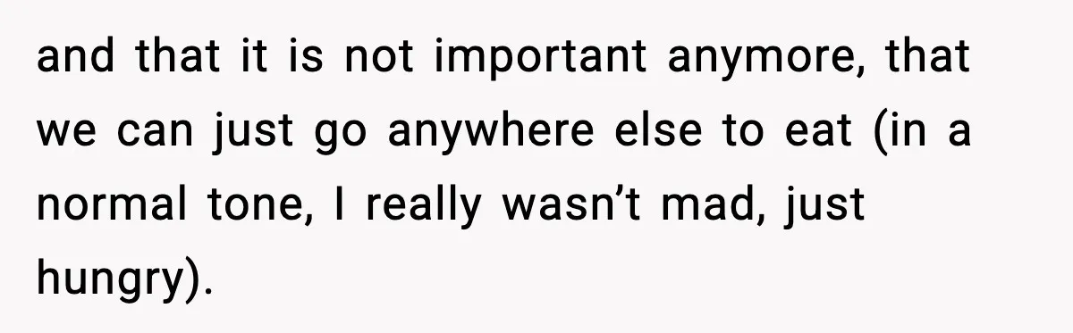She Waited 45 Minutes For Food Then Refused The Wrong Order, He Called It Shameful and that it is not important anymore, that we can just go anywhere else to eat (in a normal tone, I really wasn’t mad, just hungry).
