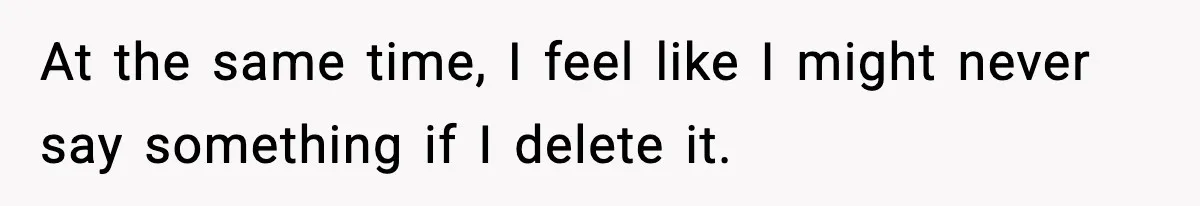 Heavy Smoker Decides to Quit, Then Overthinks One Honest Text At the same time, I feel like I might never say something if I delete it.