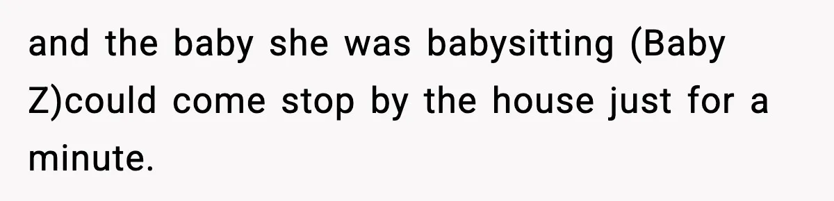 SIL Leaves Baby in Dirty Diaper for Nearly an Hour, Drama Erupts After Call and the baby she was babysitting (Baby Z)could come stop by the house just for a minute.