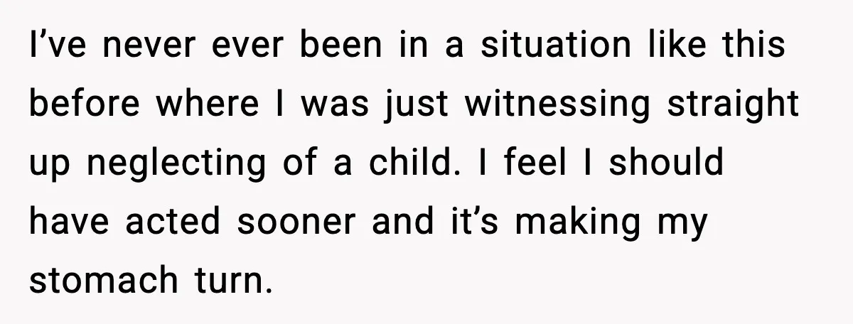 SIL Leaves Baby in Dirty Diaper for Nearly an Hour, Drama Erupts After Call I’ve never ever been in a situation like this before where I was just witnessing straight up neglecting of a child. I feel I should have acted sooner and it’s...