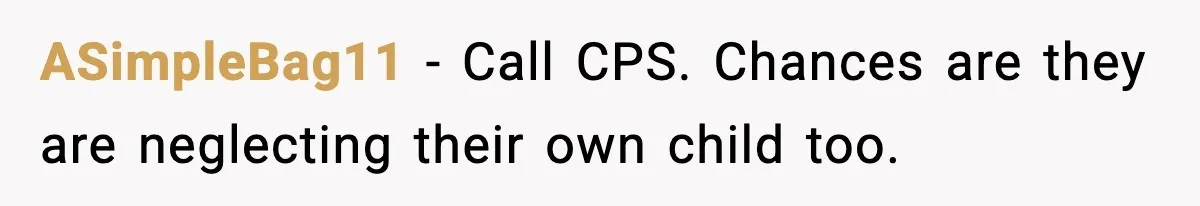 SIL Leaves Baby in Dirty Diaper for Nearly an Hour, Drama Erupts After Call ASimpleBag11 - Call CPS. Chances are they are neglecting their own child too.