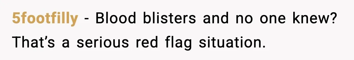 SIL Leaves Baby in Dirty Diaper for Nearly an Hour, Drama Erupts After Call 5footfilly - Blood blisters and no one knew? That’s a serious red flag situation.