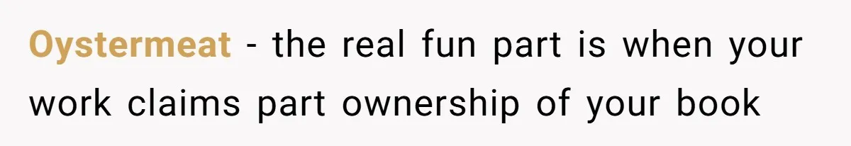 Oystermeat − the real fun part is when your work claims part ownership of your book