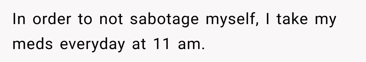 Employee Reports HR Rep For Accusing Them Of Taking Drugs During Zoom Meeting, Rep Gets Suspended In order to not sabotage myself, I take my meds everyday at 11 am.