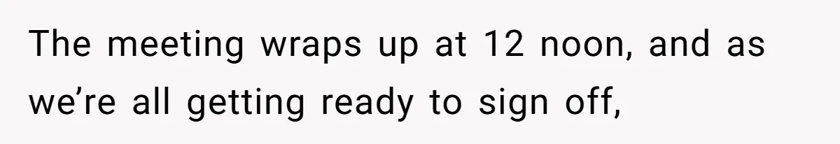 Employee Reports HR Rep For Accusing Them Of Taking Drugs During Zoom Meeting, Rep Gets Suspended The meeting wraps up at 12 noon, and as we’re all getting ready to sign off,
