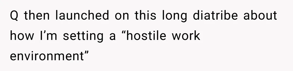 Employee Reports HR Rep For Accusing Them Of Taking Drugs During Zoom Meeting, Rep Gets Suspended Q then launched on this long diatribe about how I’m setting a “hostile work environment”