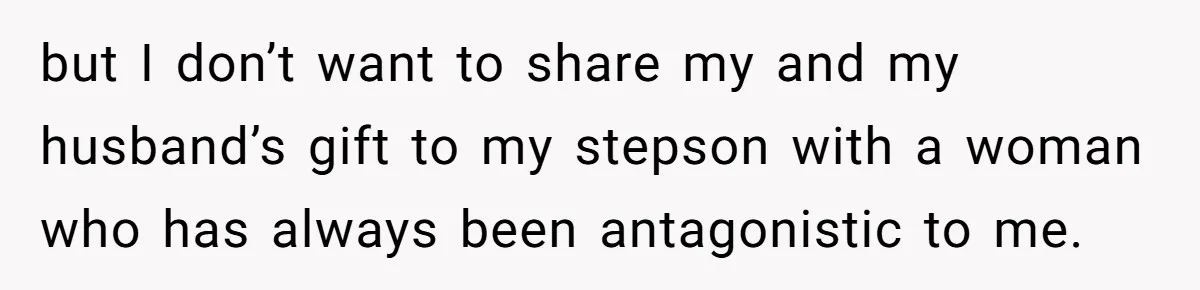 Stepmom Pays 70% For Car, Bio Mom Wants 5% Credit And A Joint Announcement but I don’t want to share my and my husband’s gift to my stepson with a woman who has always been antagonistic to me.