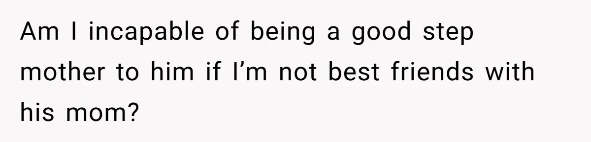 Stepmom Pays 70% For Car, Bio Mom Wants 5% Credit And A Joint Announcement Am I incapable of being a good step mother to him if I’m not best friends with his mom?
