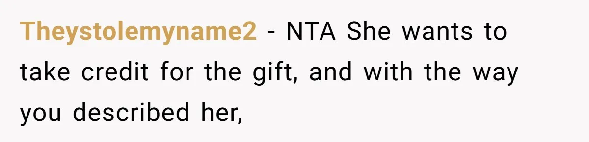 Stepmom Pays 70% For Car, Bio Mom Wants 5% Credit And A Joint Announcement Theystolemyname2 − NTA She wants to take credit for the gift, and with the way you described her,