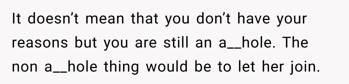 Stepmom Pays 70% For Car, Bio Mom Wants 5% Credit And A Joint Announcement It doesn’t mean that you don’t have your reasons but you are still an a__hole. The non a__hole thing would be to let her join.
