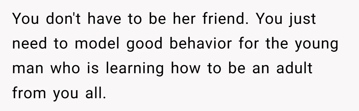 Stepmom Pays 70% For Car, Bio Mom Wants 5% Credit And A Joint Announcement You don't have to be her friend. You just need to model good behavior for the young man who is learning how to be an adult from you all.