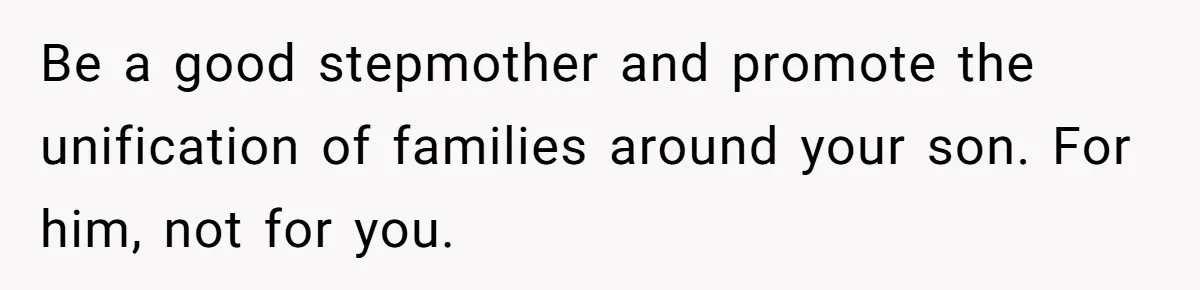 Stepmom Pays 70% For Car, Bio Mom Wants 5% Credit And A Joint Announcement Be a good stepmother and promote the unification of families around your son. For him, not for you.