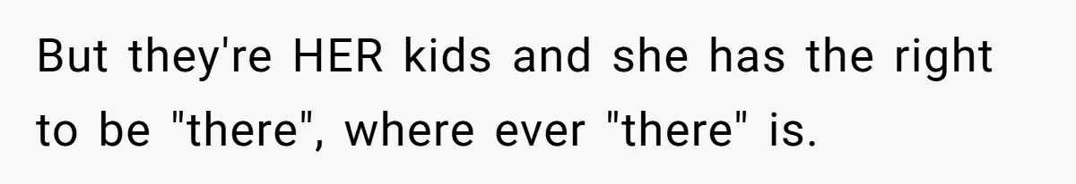 Stepmom Pays 70% For Car, Bio Mom Wants 5% Credit And A Joint Announcement But they're HER kids and she has the right to be "there", where ever "there" is.
