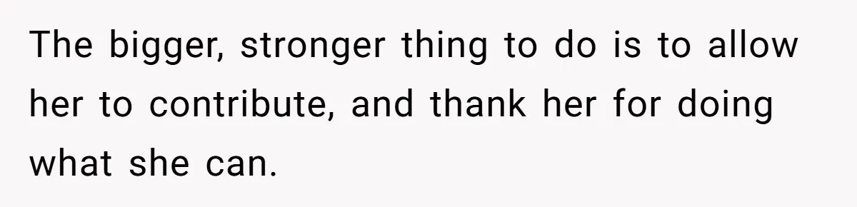 Stepmom Pays 70% For Car, Bio Mom Wants 5% Credit And A Joint Announcement The bigger, stronger thing to do is to allow her to contribute, and thank her for doing what she can.