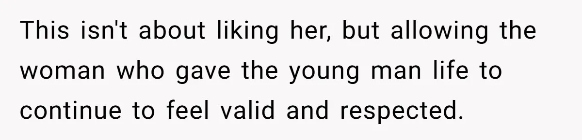Stepmom Pays 70% For Car, Bio Mom Wants 5% Credit And A Joint Announcement This isn't about liking her, but allowing the woman who gave the young man life to continue to feel valid and respected.
