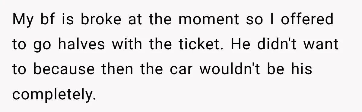 Woman Wins $300,000 Jaguar After Boyfriend Won’t Go Halves, He Demands A Say My bf is broke at the moment so I offered to go halves with the ticket. He didn't want to because then the car wouldn't be his completely.