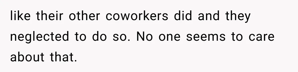 Supervisor Refuses To Answer Emails On Beach Vacation, Returns To Office Chaos like their other coworkers did and they neglected to do so. No one seems to care about that.