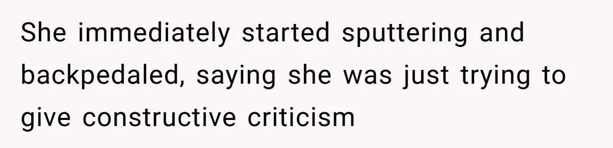 Woman Leaves Birthday Party After Mother Insults Teen Stepdaughter She immediately started sputtering and backpedaled, saying she was just trying to give constructive criticism