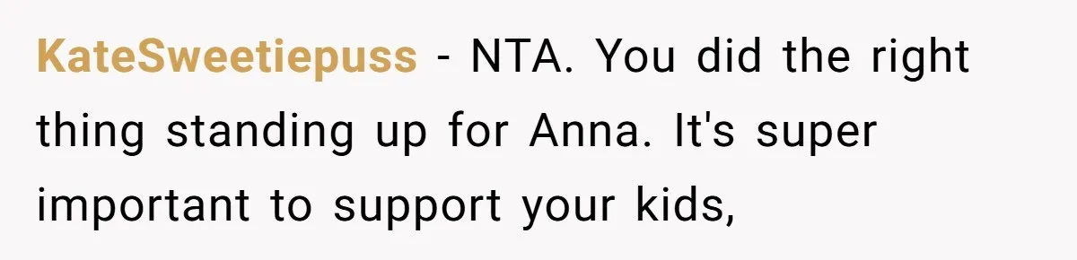 Woman Leaves Birthday Party After Mother Insults Teen Stepdaughter KateSweetiepuss − NTA. You did the right thing standing up for Anna. It's super important to support your kids,
