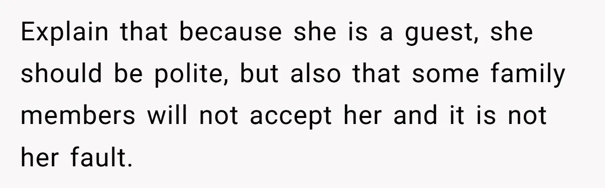 Woman Leaves Birthday Party After Mother Insults Teen Stepdaughter Explain that because she is a guest, she should be polite, but also that some family members will not accept her and it is not her fault.