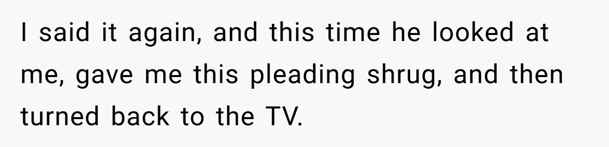 Man Says He Knows Japanese Culture Better, Wife Disagrees Publicly I said it again, and this time he looked at me, gave me this pleading shrug, and then turned back to the TV.