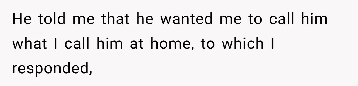 Man Says He Knows Japanese Culture Better, Wife Disagrees Publicly He told me that he wanted me to call him what I call him at home, to which I responded,