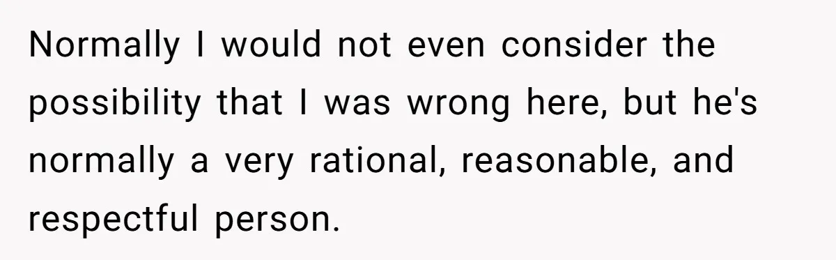 Man Says He Knows Japanese Culture Better, Wife Disagrees Publicly Normally I would not even consider the possibility that I was wrong here, but he's normally a very rational, reasonable, and respectful person.