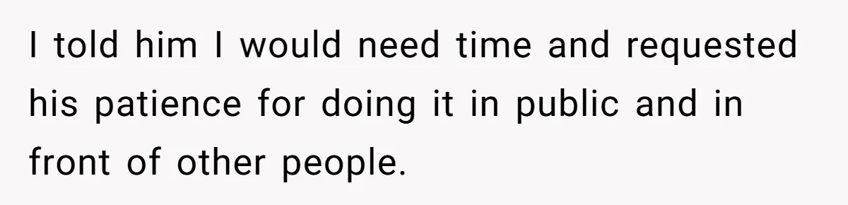 Man Says He Knows Japanese Culture Better, Wife Disagrees Publicly I told him I would need time and requested his patience for doing it in public and in front of other people.
