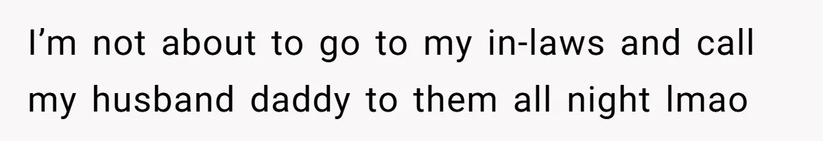 Man Says He Knows Japanese Culture Better, Wife Disagrees Publicly I’m not about to go to my in-laws and call my husband daddy to them all night lmao