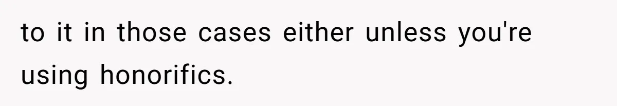 Man Says He Knows Japanese Culture Better, Wife Disagrees Publicly to it in those cases either unless you're using honorifics.