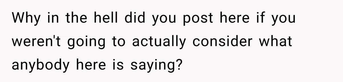 Man Says He Knows Japanese Culture Better, Wife Disagrees Publicly Why in the hell did you post here if you weren't going to actually consider what anybody here is saying?