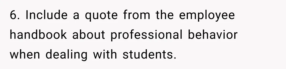 6. Include a quote from the employee handbook about professional behavior when dealing with students.
