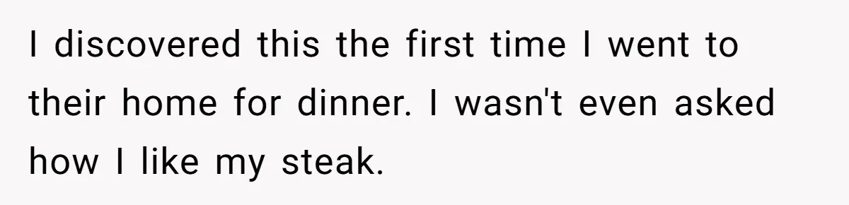 Man Buys Wagyu For His Parents But “Select” Steaks For In-Laws, Wife Calls Him Petty I discovered this the first time I went to their home for dinner. I wasn't even asked how I like my steak.