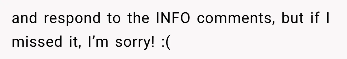 and respond to the INFO comments, but if I missed it, I’m sorry! :(