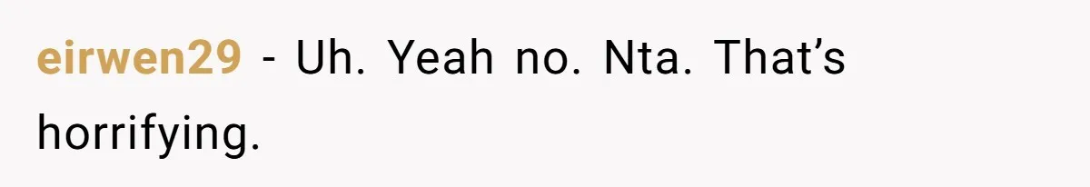 eirwen29 − Uh. Yeah no. Nta. That’s horrifying.