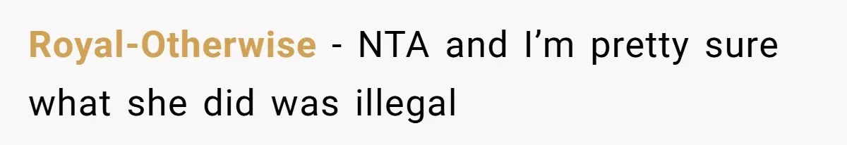 Royal-Otherwise − NTA and I’m pretty sure what she did was illegal