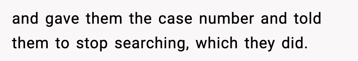 Man Calls Police After Fiancée Disappears Overnight, She Says He Overreacted and gave them the case number and told them to stop searching, which they did.