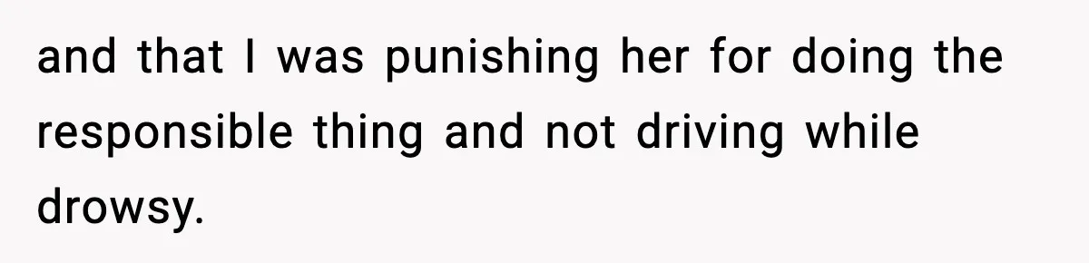 Man Calls Police After Fiancée Disappears Overnight, She Says He Overreacted and that I was punishing her for doing the responsible thing and not driving while drowsy.