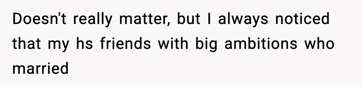 Mom Offers To Pay Tuition So Her Son Wouldn’t Marry At 18, Future DIL Calls Her “Evil” Doesn't really matter, but I always noticed that my hs friends with big ambitions who married