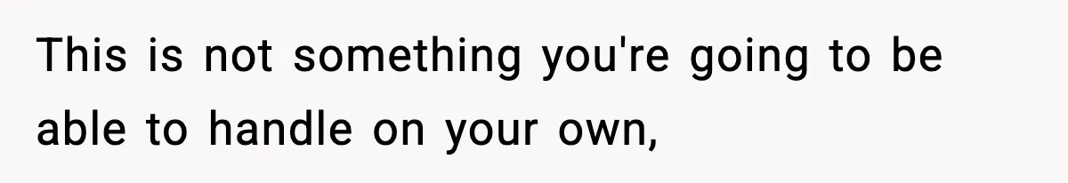 SAHM Gets Mad At Husband Because He Laughed When She Told Him To Reheat His Midnight Dinner This is not something you're going to be able to handle on your own,