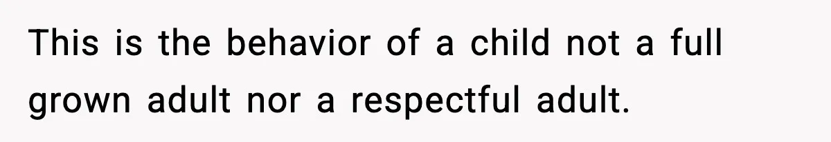 SAHM Gets Mad At Husband Because He Laughed When She Told Him To Reheat His Midnight Dinner This is the behavior of a child not a full grown adult nor a respectful adult.