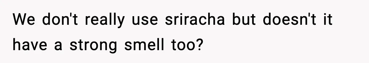 Preschool Teacher Calls Korean Mom’s Lunch “Disgusting,” She Refuses To Change It We don't really use sriracha but doesn't it have a strong smell too?