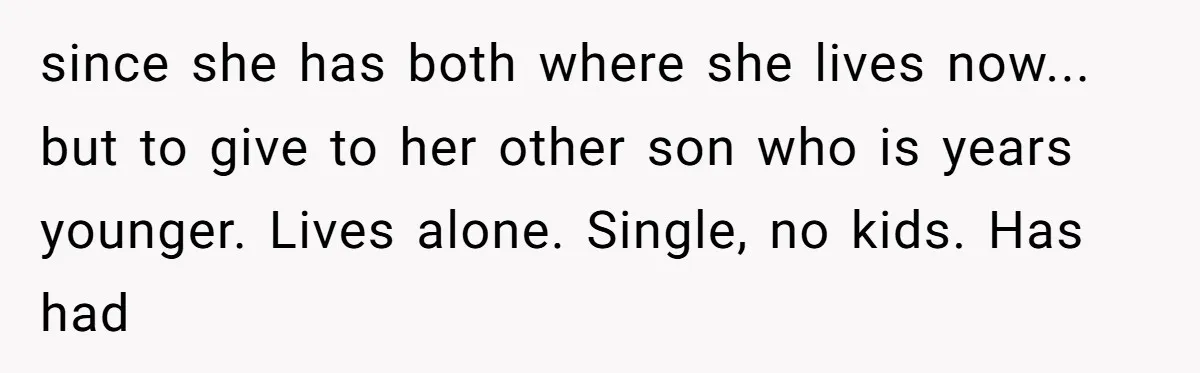 Mom-in-Law Leaves the House But Decides to "Pack" the Family Dog since she has both where she lives now... but to give to her other son who is years younger. Lives alone. Single, no kids. Has had