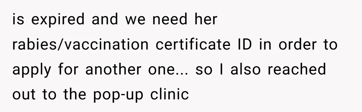 Mom-in-Law Leaves the House But Decides to "Pack" the Family Dog is expired and we need her rabies/vaccination certificate ID in order to apply for another one... so I also reached out to the pop-up clinic